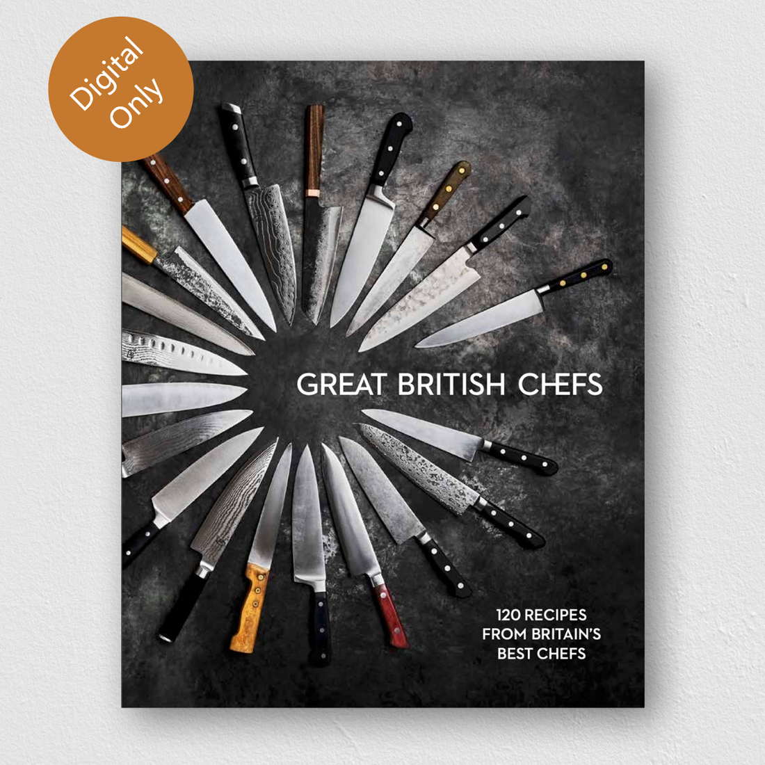 Great British Chefs: 120 Recipes From Britain's Best Chefs – Great ...